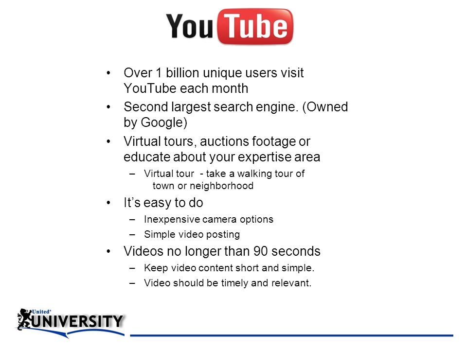 Over 1 billion unique users visit YouTube each month Second largest search engine.