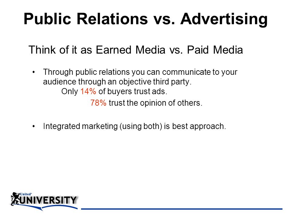 Public Relations vs. Advertising Think of it as Earned Media vs.