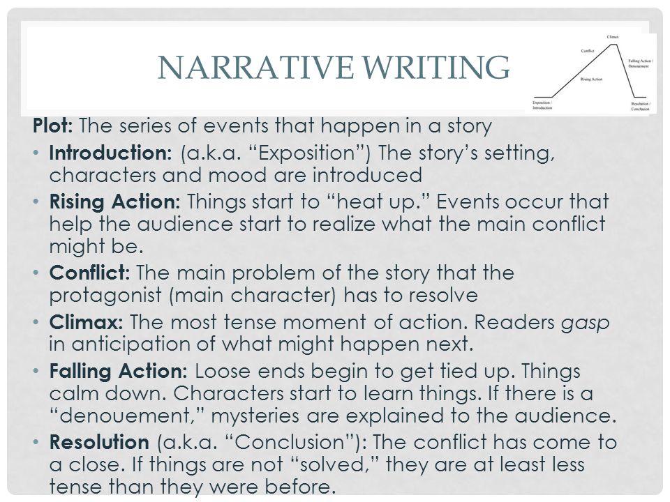 NARRATIVE WRITING. Plot: The series of events that happen in a story ...
