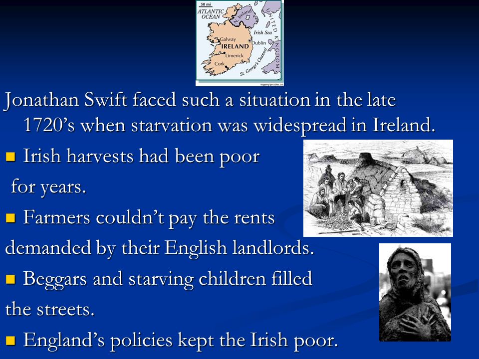 Jonathan Swift faced such a situation in the late 1720’s when starvation was widespread in Ireland.