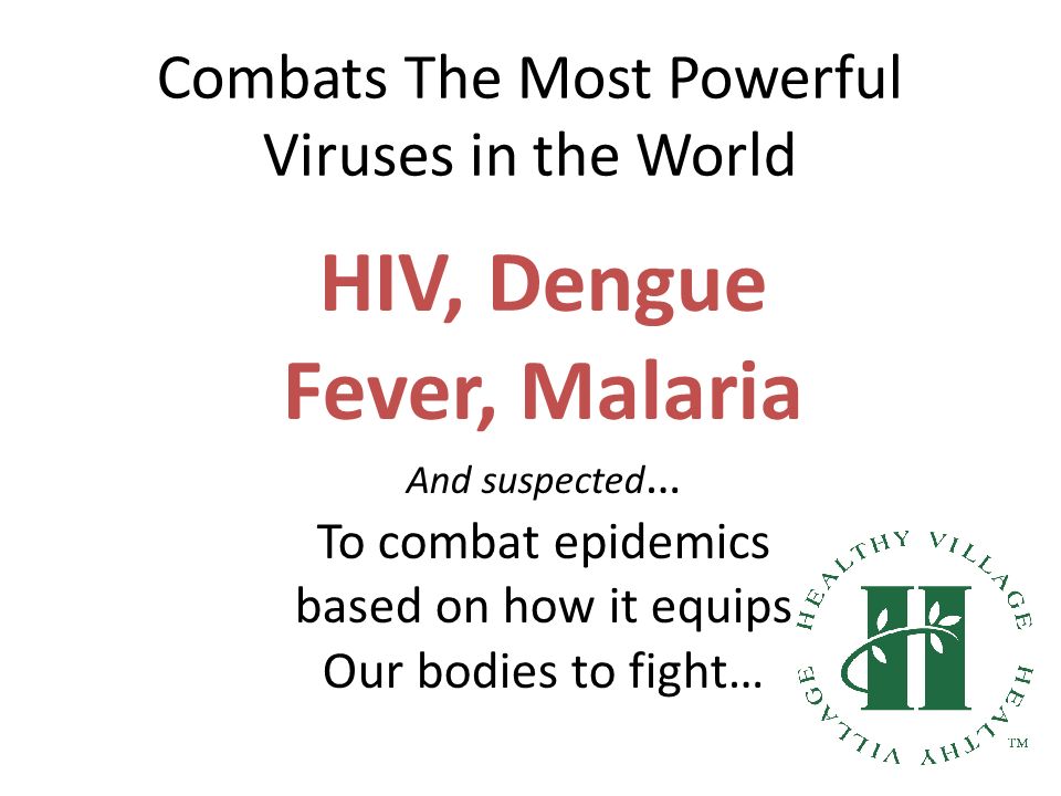 Combats The Most Powerful Viruses in the World HIV, Dengue Fever, Malaria And suspected … To combat epidemics based on how it equips Our bodies to fight…