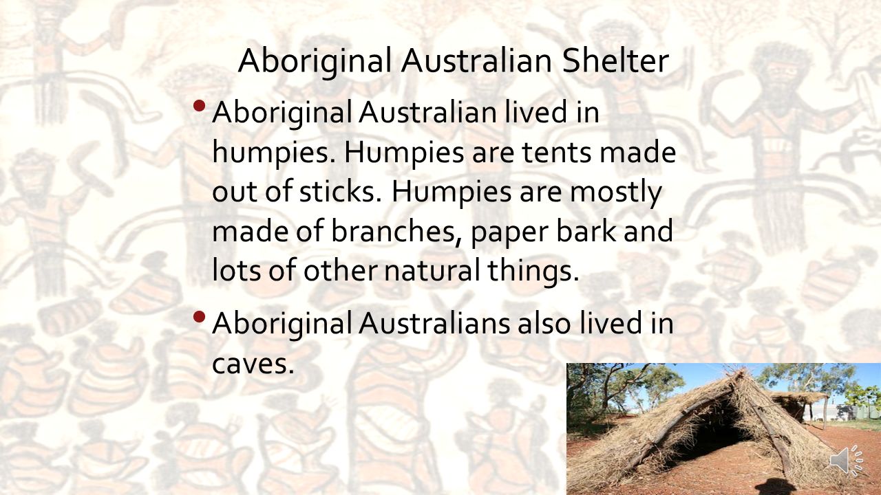 Aboriginals By Jacob and Raneem Aboriginal shelter Aboriginal Australian lived in humpies. Humpies are tents made of sticks. are. - ppt download