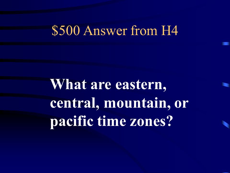 $500 Question from H4 These are 3 examples of time zones found in the United States.