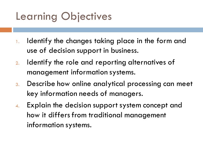 CHAPTER 9 Decision Support Systems. Learning Objectives 1. Identify the ...