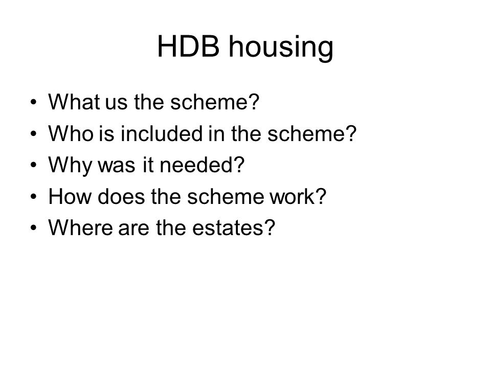 HDB housing What us the scheme. Who is included in the scheme.