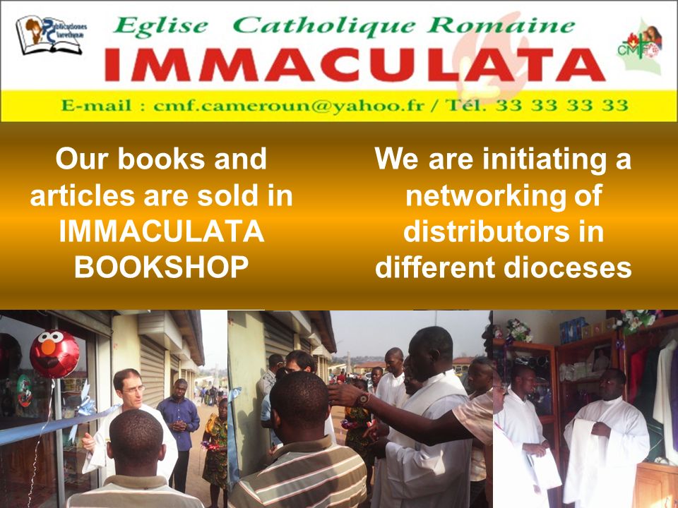 Our books and articles are sold in IMMACULATA BOOKSHOP We are initiating a networking of distributors in different dioceses