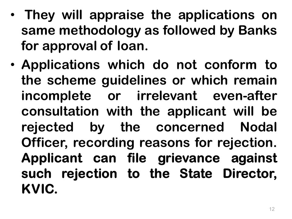 They will appraise the applications on same methodology as followed by Banks for approval of loan.