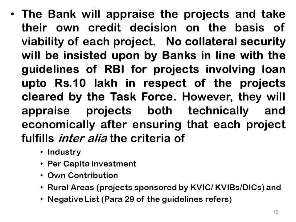 The Bank will appraise the projects and take their own credit decision on the basis of viability of each project.
