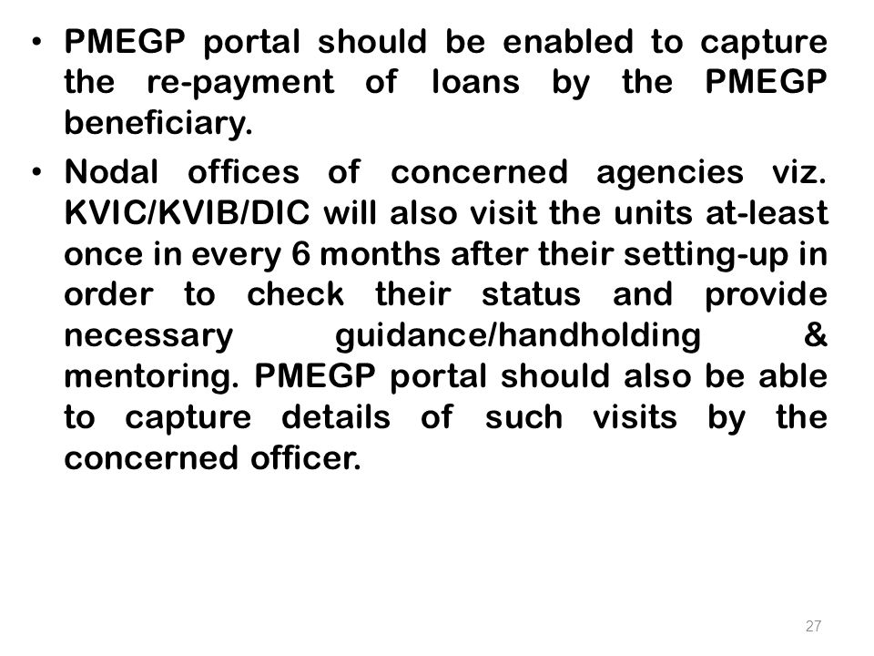 PMEGP portal should be enabled to capture the re-payment of loans by the PMEGP beneficiary.