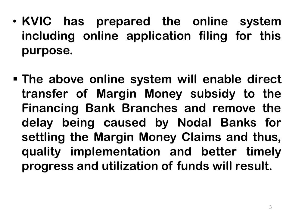 3 KVIC has prepared the online system including online application filing for this purpose.