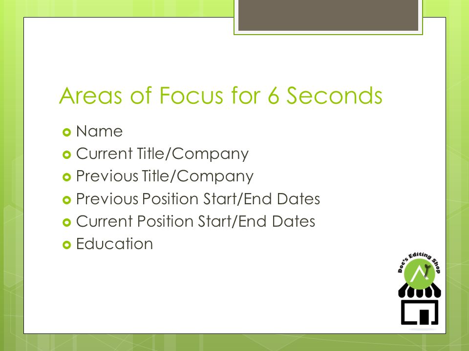 Areas of Focus for 6 Seconds  Name  Current Title/Company  Previous Title/Company  Previous Position Start/End Dates  Current Position Start/End Dates  Education