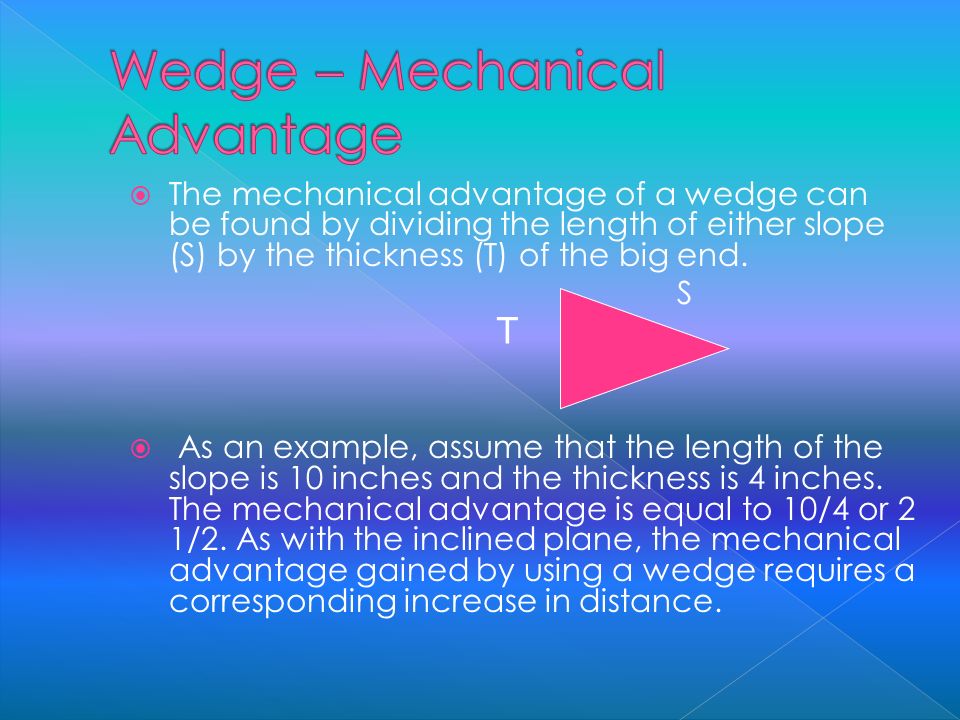 Wedge Two Inclined Planes meeting together to create a sharp edge creates a Wedge. edge