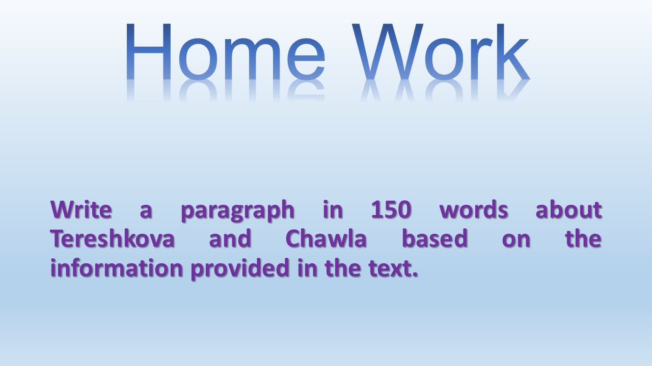 Write a paragraph in 150 words about Tereshkova and Chawla based on the information provided in the text.