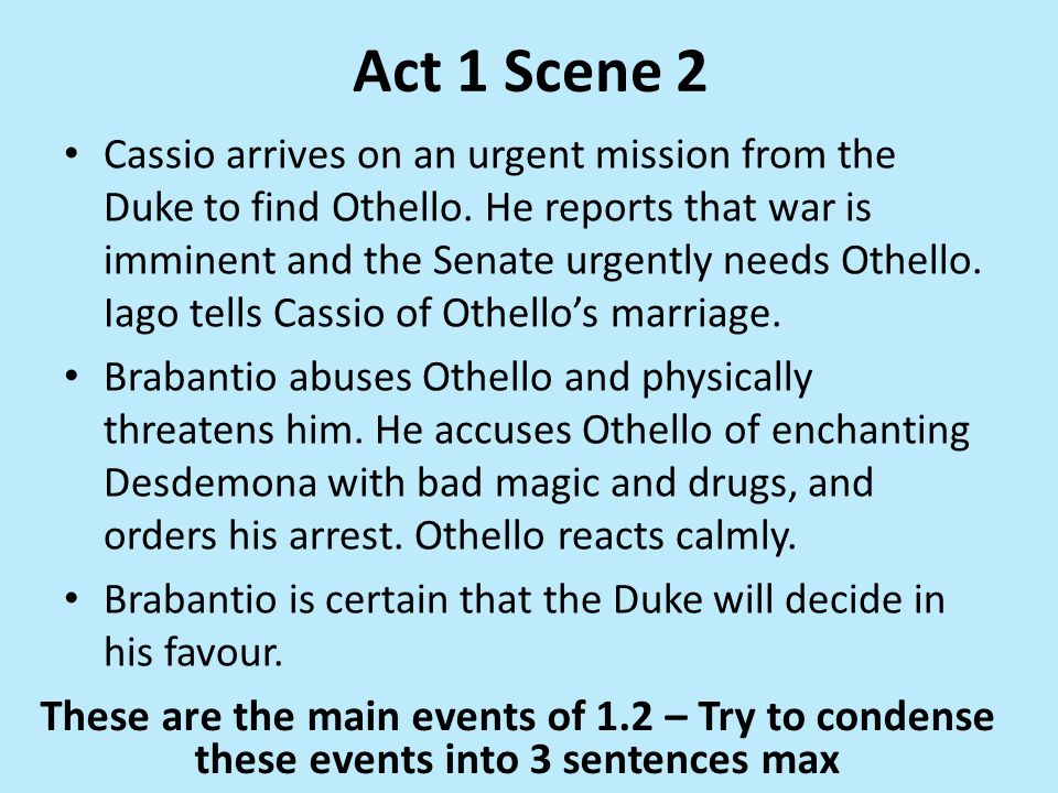 Othello in Act 1 Scene 1 Throughout the whole scene, nobody has used  Othello's name – although all three men have referred to him several times.  Collect. - ppt download
