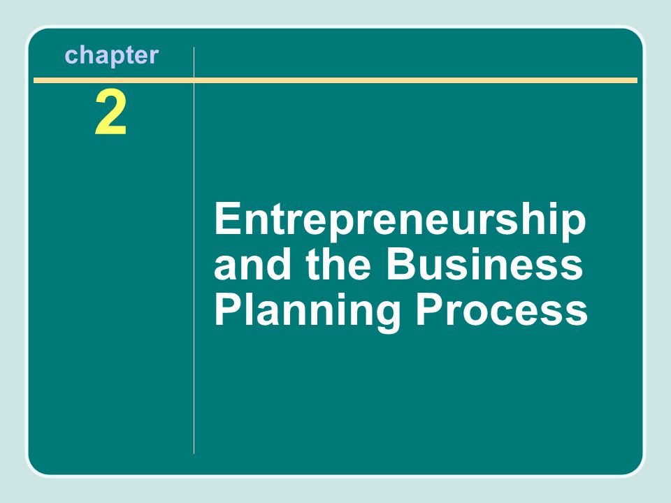 chapter 2 Entrepreneurship and the Business Planning Process