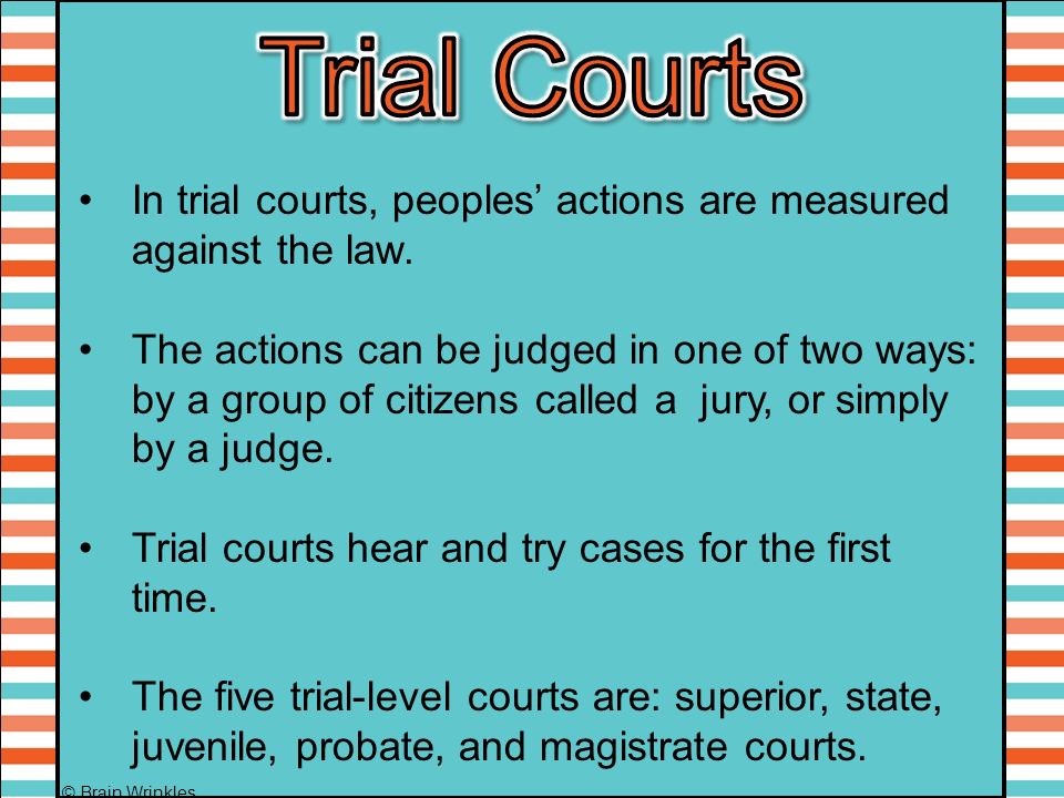 In trial courts, peoples’ actions are measured against the law.