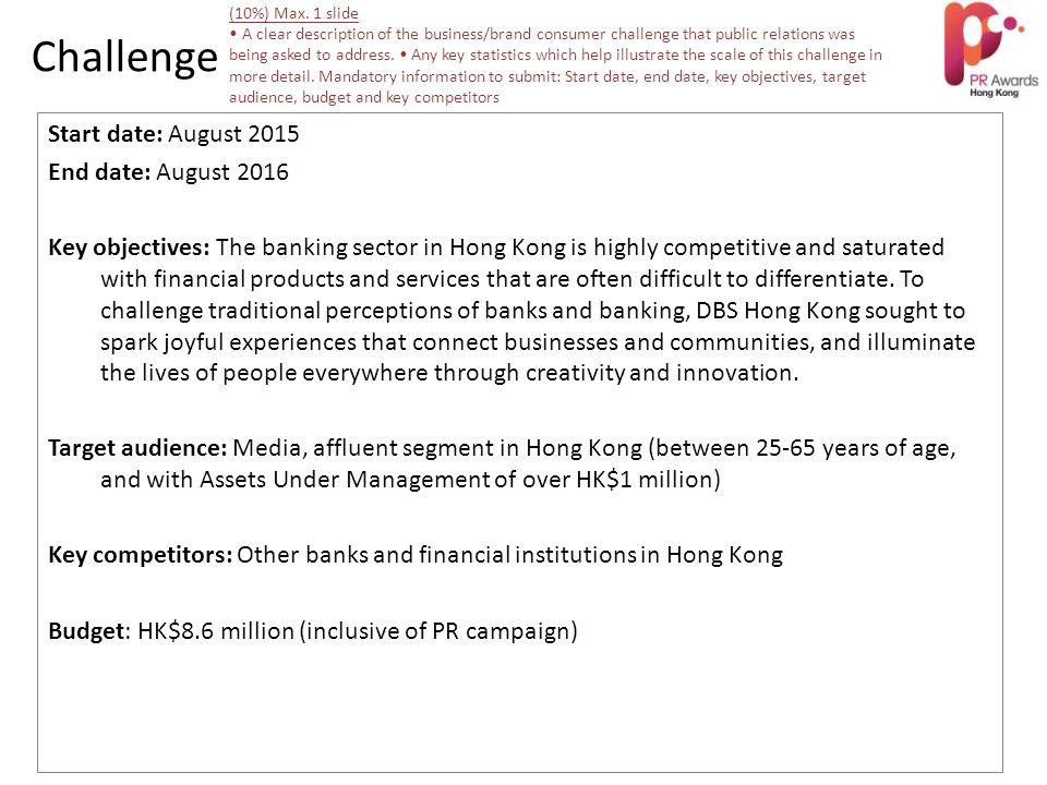 Start date: August 2015 End date: August 2016 Key objectives: The banking sector in Hong Kong is highly competitive and saturated with financial products and services that are often difficult to differentiate.