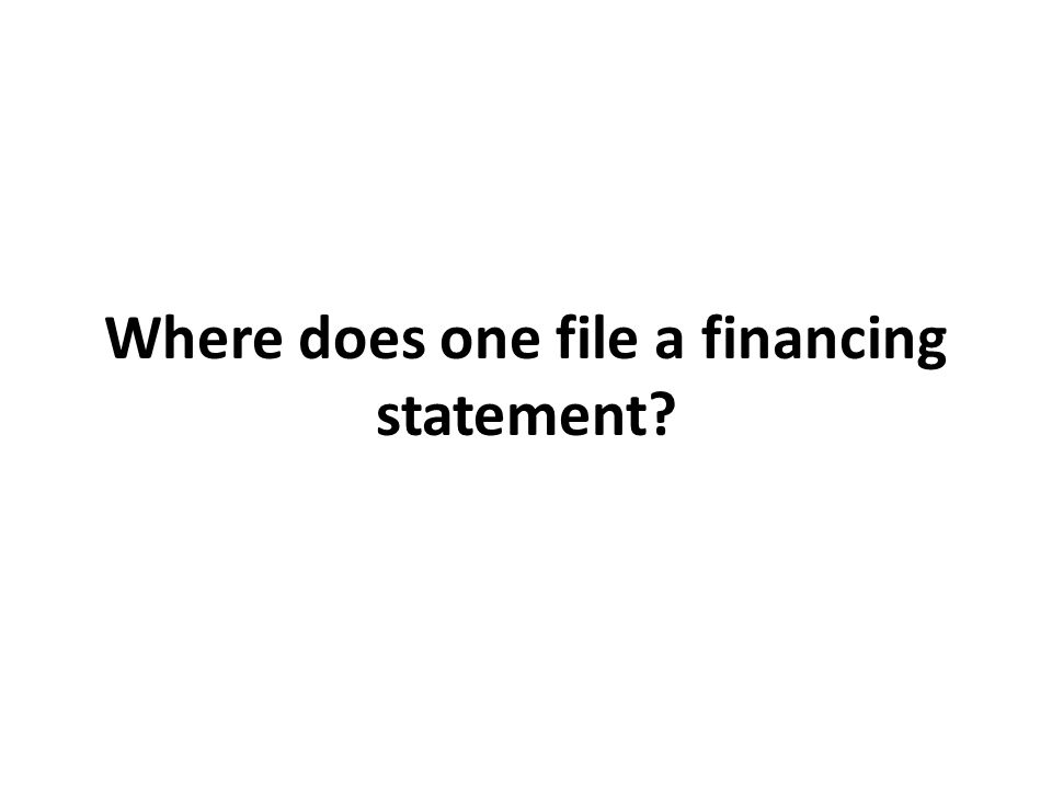 Where does one file a financing statement