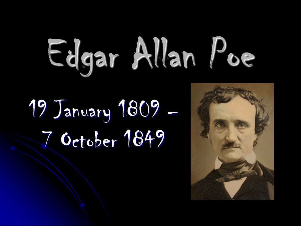 Edgar Allan Poe 19 January 1809 – 7 October ppt download