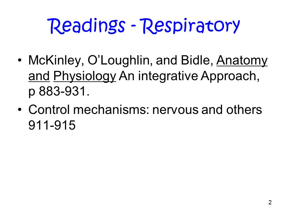 Readings - Respiratory McKinley, O’Loughlin, and Bidle, Anatomy and Physiology An integrative Approach, p