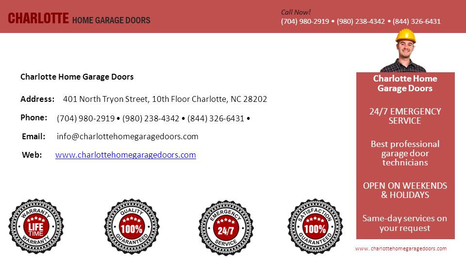 Charlotte Home Garage Doors 401 North Tryon Street, 10th Floor Charlotte, NC 28202Address: Phone: (704) (980) (844) Charlotte Home Garage Doors 24/7 EMERGENCY SERVICE Best professional garage door technicians OPEN ON WEEKENDS & HOLIDAYS Same-day services on your request www.