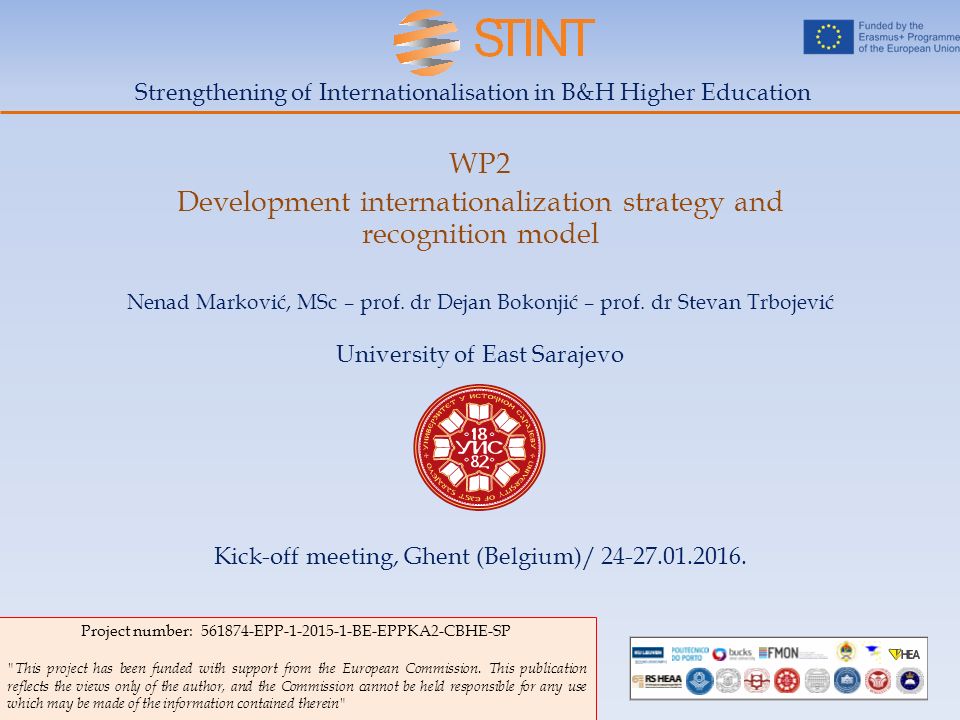 Strengthening of Internationalisation in B&H Higher Education WP2 Development internationalization strategy and recognition model Project number: EPP BE-EPPKA2-CBHE-SP This project has been funded with support from the European Commission.