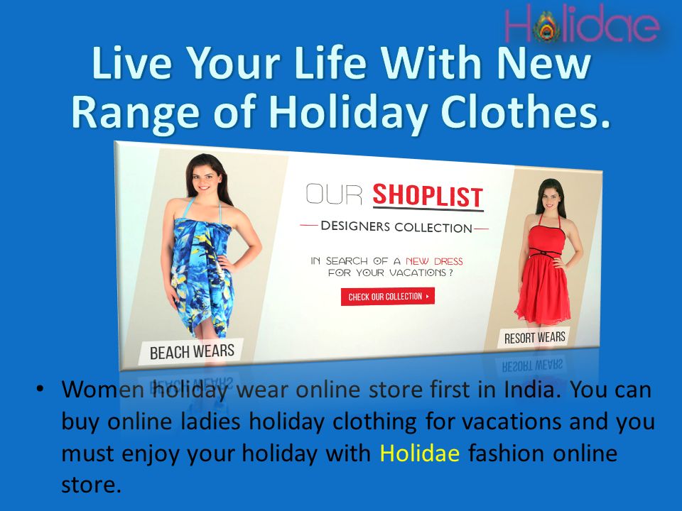 Women holiday wear online store first in India.