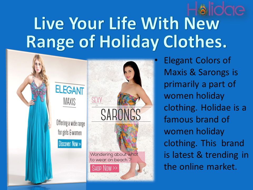 Elegant Colors of Maxis & Sarongs is primarily a part of women holiday clothing.