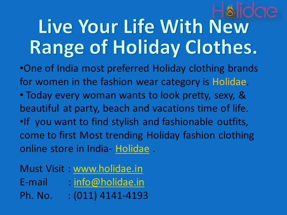 One of India most preferred Holiday clothing brands for women in the fashion wear category is Holidae.