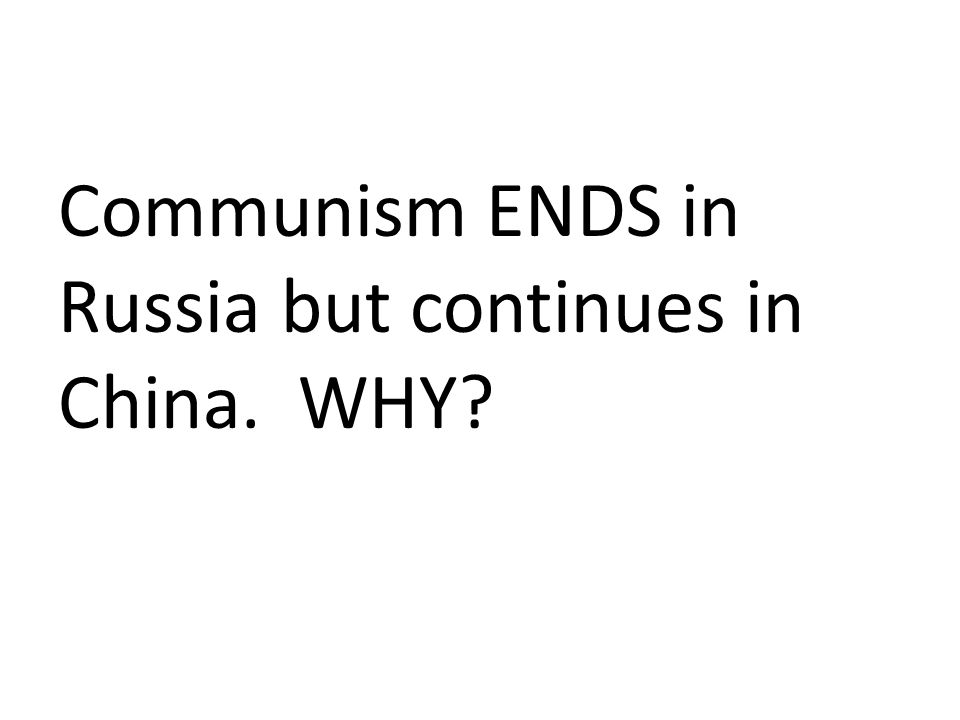 Communism ENDS in Russia but continues in China. WHY