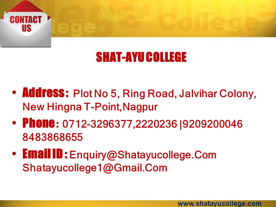 SHAT-AYU COLLEGE Address : Plot No 5, Ring Road, Jalvihar Colony, New Hingna T-Point,Nagpur Phone : , | ID :