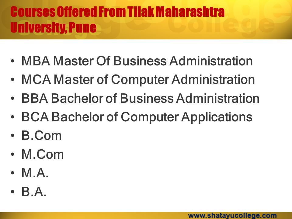 MBA Master Of Business Administration MCA Master of Computer Administration BBA Bachelor of Business Administration BCA Bachelor of Computer Applications B.Com M.Com M.A.