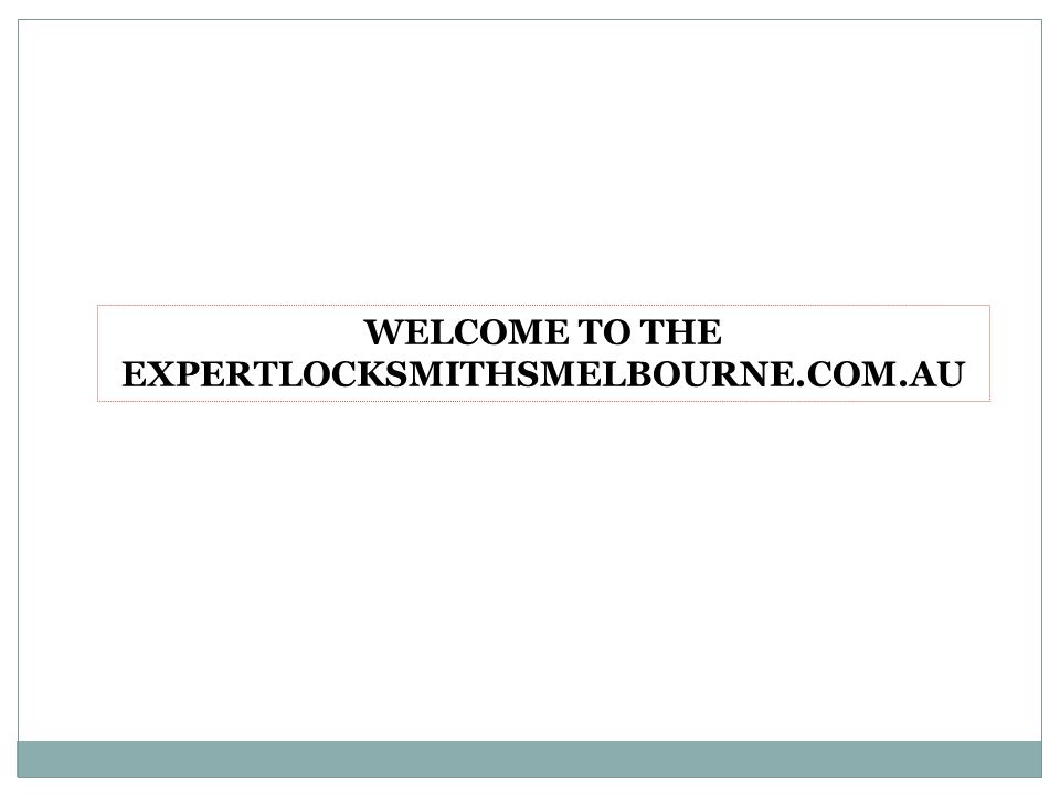 WELCOME TO THE EXPERTLOCKSMITHSMELBOURNE.COM.AU