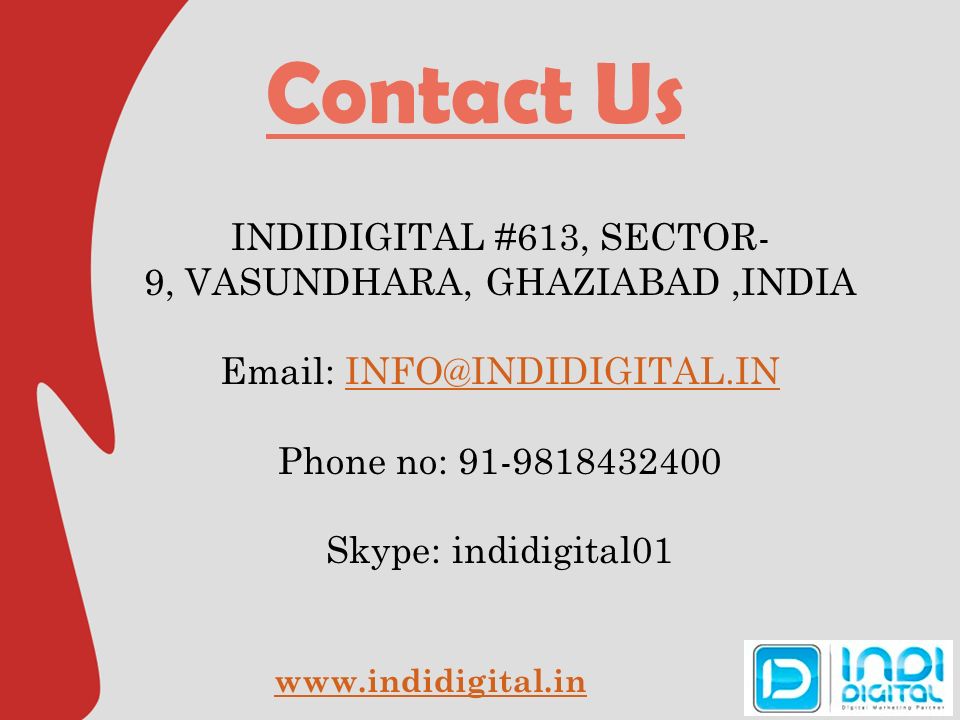 Contact Us INDIDIGITAL #613, SECTOR- 9, VASUNDHARA, GHAZIABAD,INDIA   Phone no: Skype: indidigital01