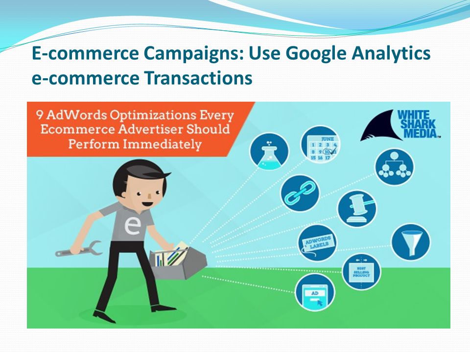 E-commerce Campaigns: Use Google Analytics e-commerce Transactions
