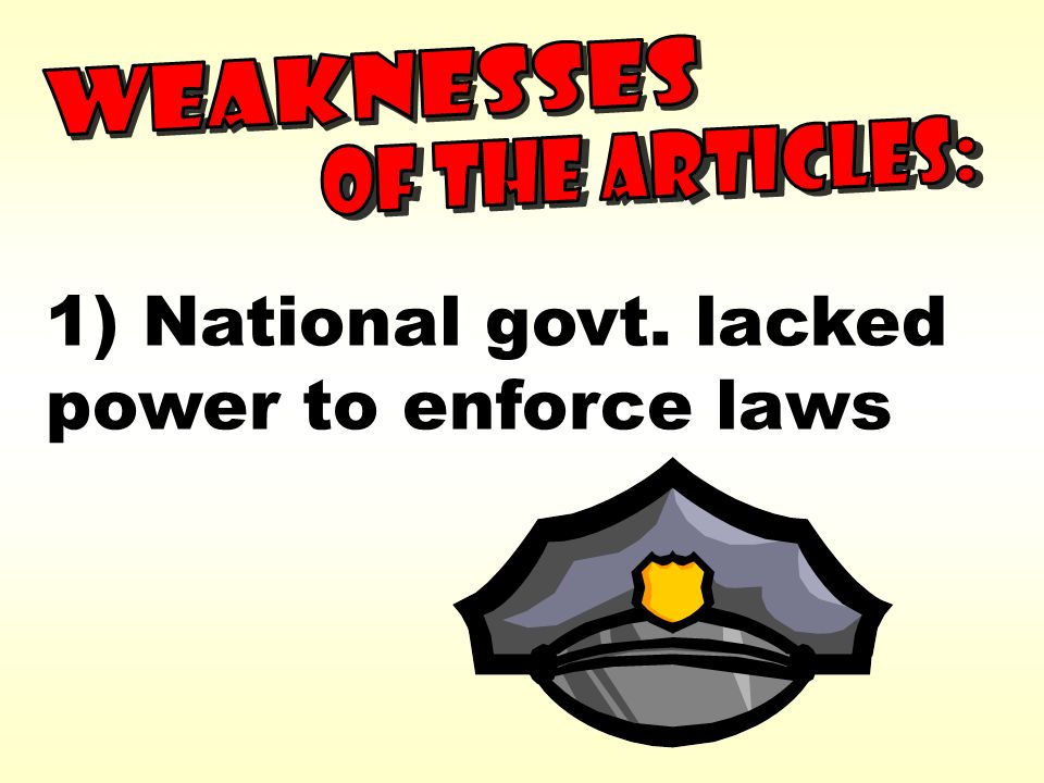 1) National govt. lacked power to enforce laws
