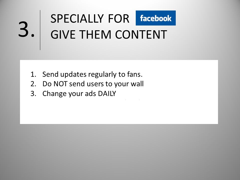 SPECIALLY FOR GIVE THEM CONTENT 3. 1.Send updates regularly to fans.