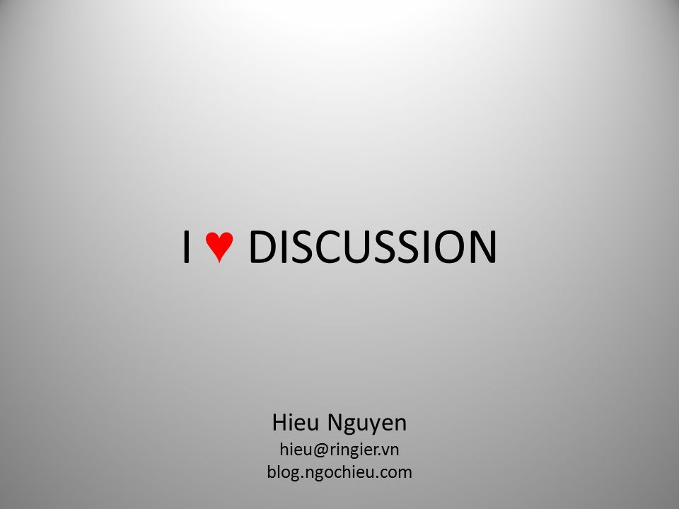 I ♥ DISCUSSION Hieu Nguyen blog.ngochieu.com