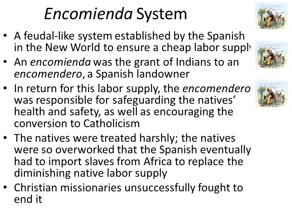 the spanish encomienda system was similar to feudalism except that