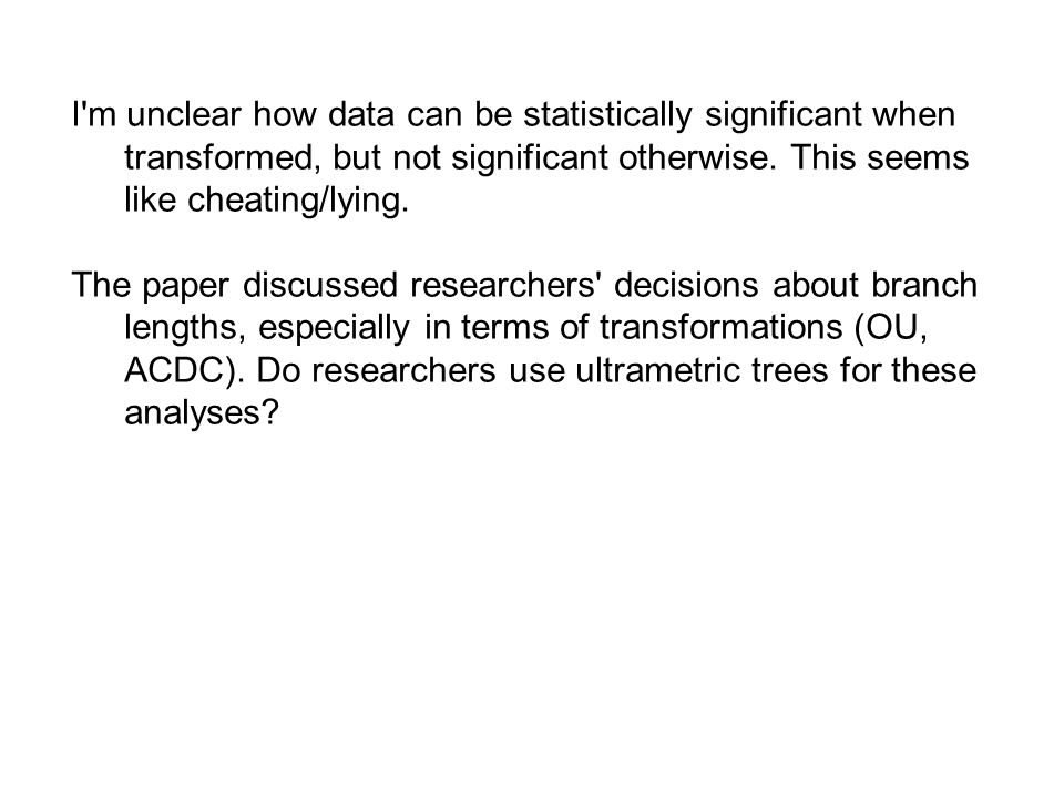 I m unclear how data can be statistically significant when transformed, but not significant otherwise.