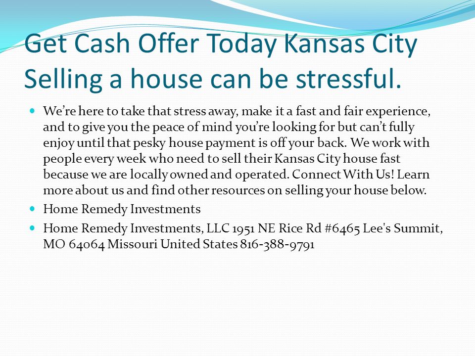 Get Cash Offer Today Kansas City Selling a house can be stressful.