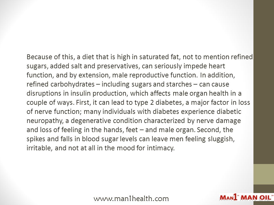 Because of this, a diet that is high in saturated fat, not to mention refined sugars, added salt and preservatives, can seriously impede heart function, and by extension, male reproductive function.