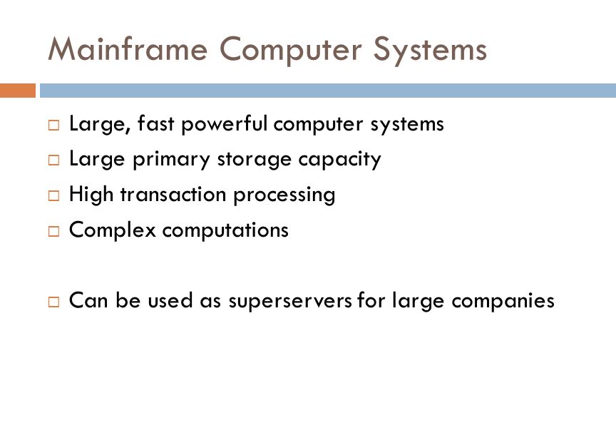 Chapter 3 Computer Hardware Learning Objectives 1 Understand The 17 Mainframe Computer Systems Large Fast Powerful Primary Storage Capacity High Transaction Processing Complex
