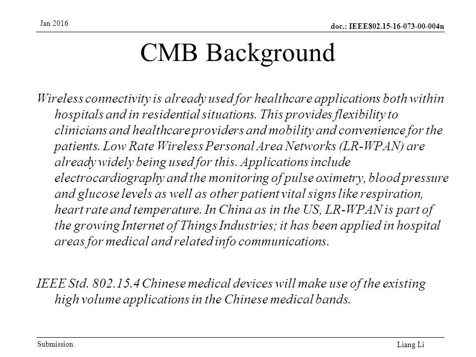 doc.: IEEE n Submission Jan 2016 Liang Li CMB Background Wireless connectivity is already used for healthcare applications both within hospitals and in residential situations.