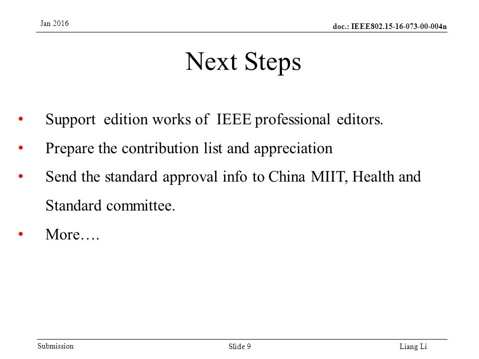 doc.: IEEE n Submission Jan 2016 Liang Li Next Steps Slide 9 Support edition works of IEEE professional editors.