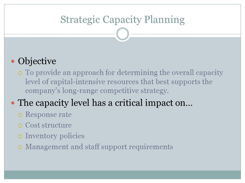 Strategic Capacity Management Chapter 3 Learning Objectives After Completing The Chapter You Will Know What The Concept Of Capacity Is And How Important Ppt Download Strategic Capacity Management Chapter 3 Learning Objectives After Completing The Chapter You Will Know What The Concept Of Capacity Is And How Important Ppt Download