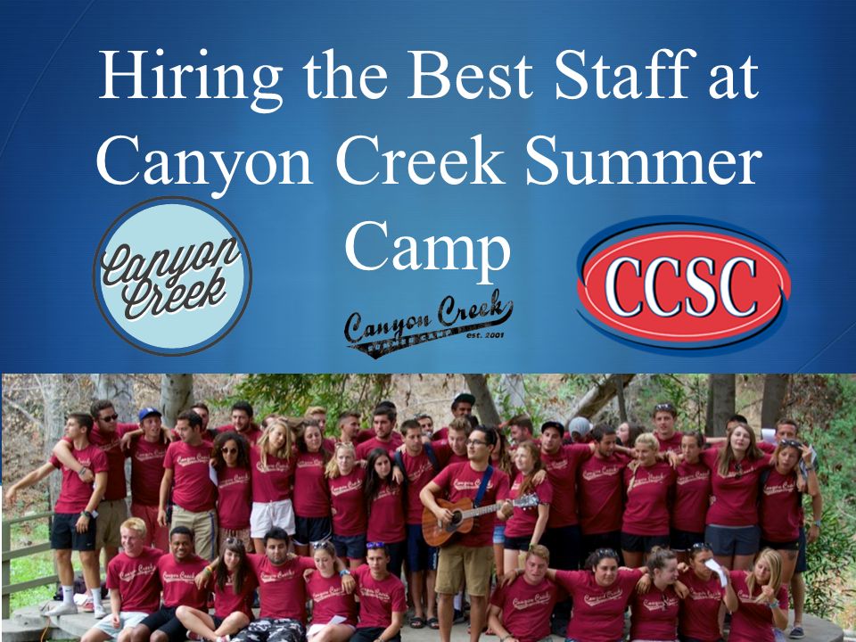 hiring the best staff at canyon creek summer camp ppt download