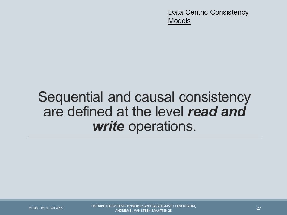 Sequential and causal consistency are defined at the level read and write operations.