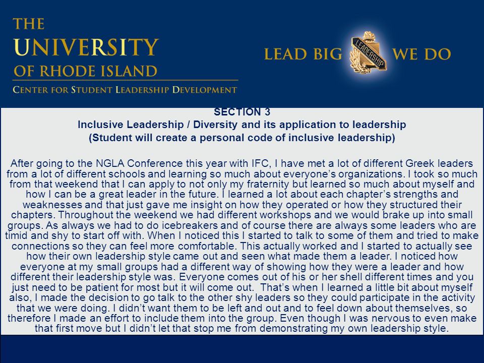 SECTION 3 Inclusive Leadership / Diversity and its application to leadership (Student will create a personal code of inclusive leadership) After going to the NGLA Conference this year with IFC, I have met a lot of different Greek leaders from a lot of different schools and learning so much about everyone’s organizations.