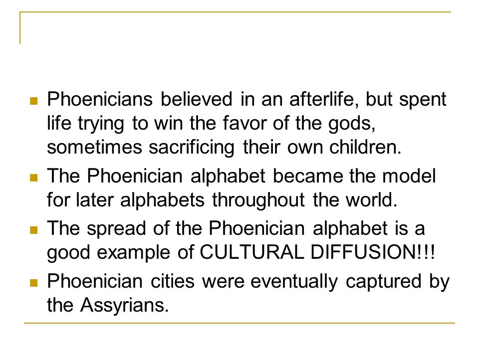 Phoenicians believed in an afterlife, but spent life trying to win the favor of the gods, sometimes sacrificing their own children.